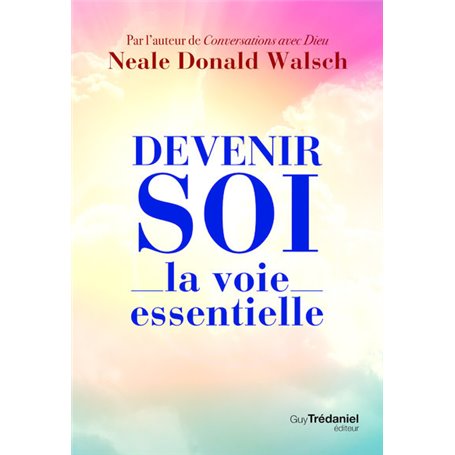 Devenir soi - La voie essentielle