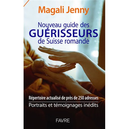 Nouveau guide des guérisseurs de Suisse romande - 2021