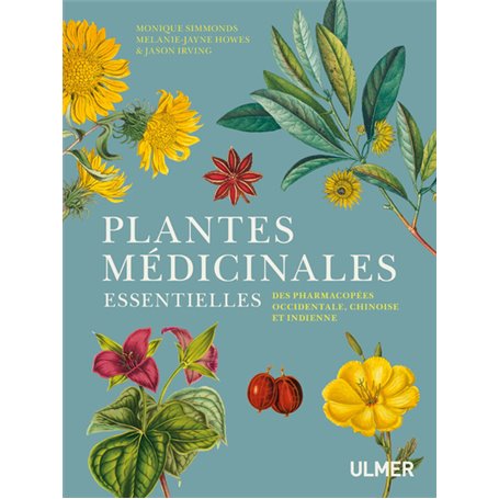 Plantes médicinales essentielles des pharmacopées occidentale, chinoise et indienne