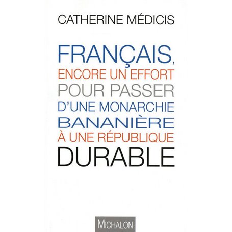 Français encore un effort pour passer d'une monarchie bananière à une république durable
