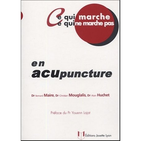 Ce qui marche ce qui ne marche pas - En acupuncture