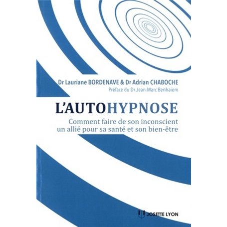 L'autohypnose - Comment faire de son inconscient un allié pour santé et son bien-être