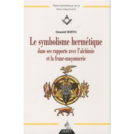 Le symbolisme hermétique dans ses rapports avec l'alchimie et la franc-maçonnerie