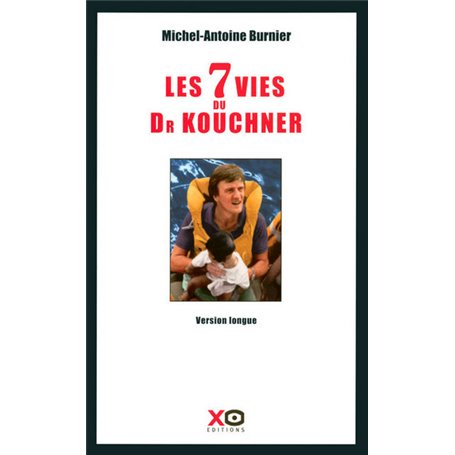 Les 7 vies du docteur Kouchner
