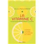 La vitamine C - Et ses alliés indispensables à la santé