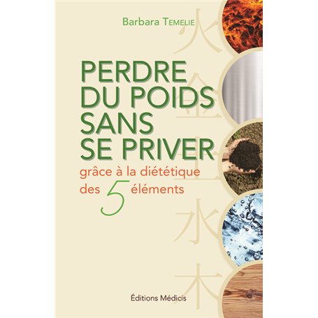 Perdre du poids sans se priver grace à la diététique des 5 éléments