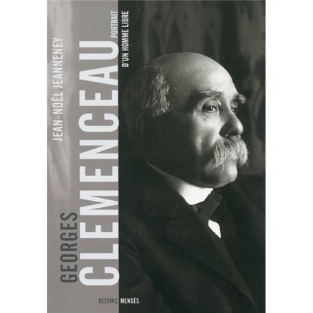 Clemenceau, portrait d'un homme libre