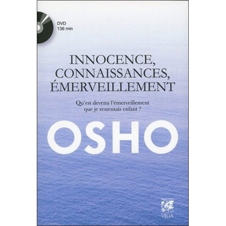 Innocence, connaissances, émerveillement - Qu'est devenu l'emerveillement que je ressentais enfant ?