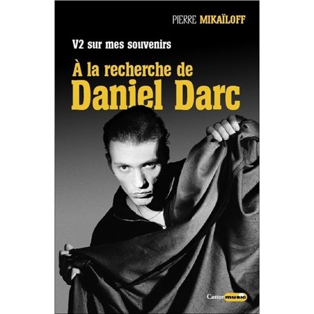 V2 sur mes souvenirs - A la recherche de Daniel Darc