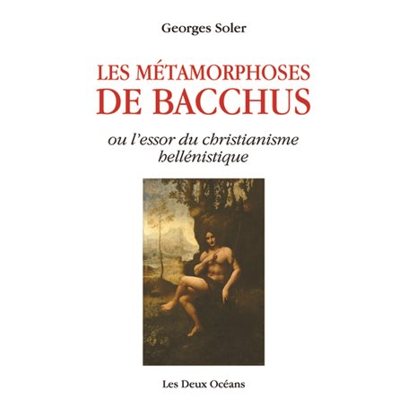 Les métamorphoses de Bacchus ou l'essor du christianisme hellénistique