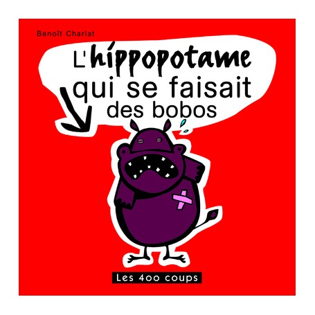 L'Hippopotame qui se faisait des bobos