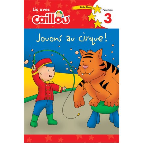 Lis avec Caillou Jouons au cirque - niveau 3
