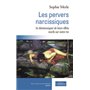 Les pervers narcissiques - Se désintoxiquer de leurs effets nocifs sur notre vie