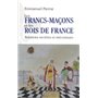 Les Francs-maçons et les rois de France