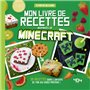 Mon livre de recettes inspirées de Minecraft - 30 recettes dans l'univers de ton jeu préféré !