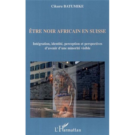 Etre noir africain en Suisse