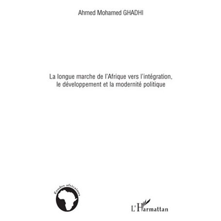 La longue marche de l'Afrique vers l'intégration, le développement et la modernité politique