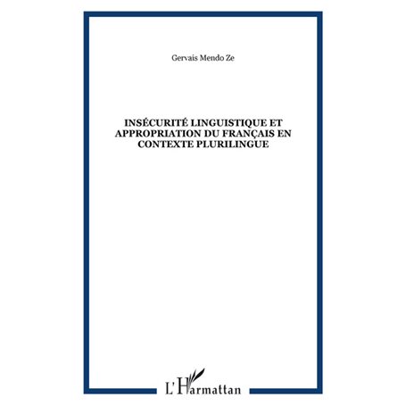 Insécurité linguistique et appropriation du français en contexte plurilingue