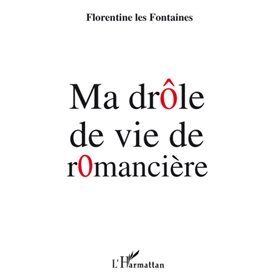Ma drôle de vie de romancière