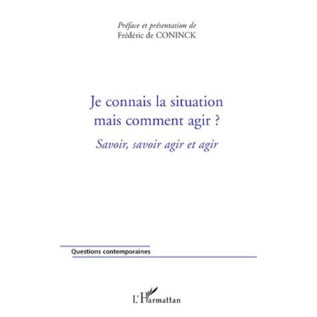 Je connais la situation mais comment agir ?