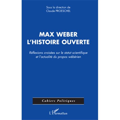 Max Weber, l'histoire ouverte