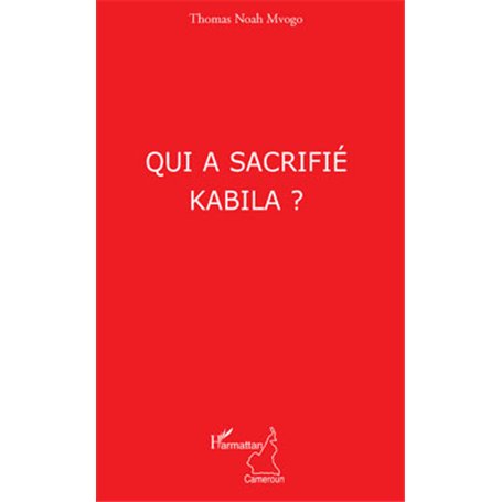 Qui a sacrifié Kabila ?