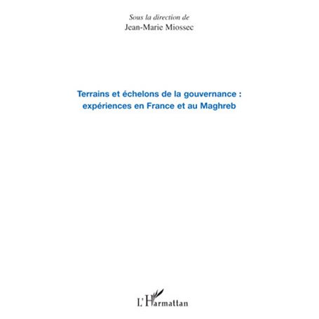 Terrains et échelons de la gouvernance : expériences en France et au Maghreb