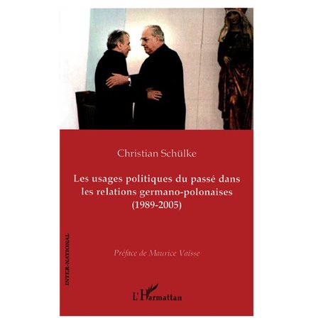 Les usages politiques du passé dans les relations germano-polonaises (1989-2005)