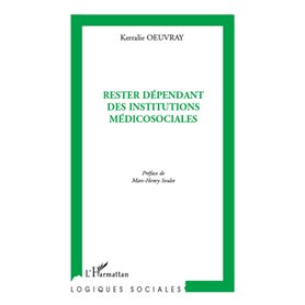 Rester dépendant des institutions médicosociales
