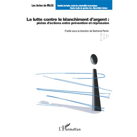 La lutte contre le blanchiment d'argent : pistes d'actions entre prévention et répression