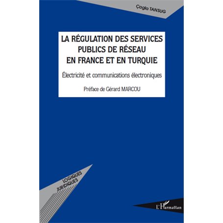 La régulation des services publics de réseau en France et en Turquie