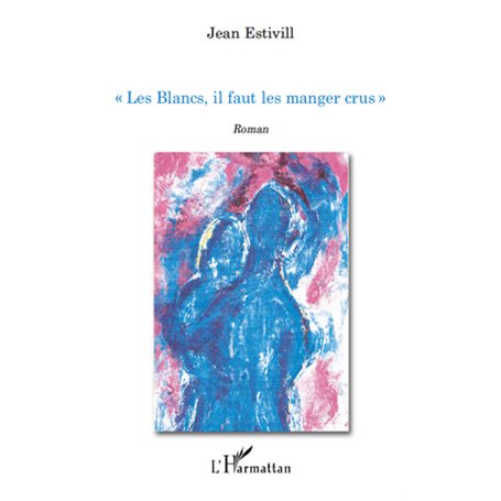  Les Blancs, il faut les manger crus ! 