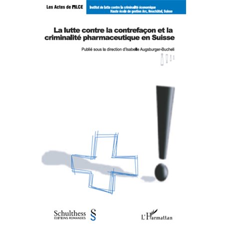 La lutte contre la contrefaçon et la criminalité pharmaceutique en Suisse