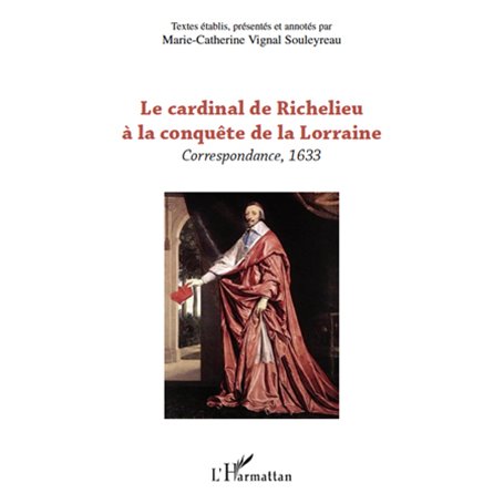 Le cardinal de Richelieu à la conquête de la Lorraine