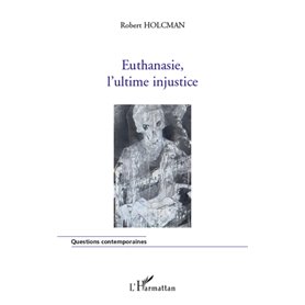 Euthanasie, l'ultime injustice
