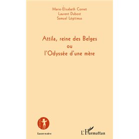 Attila, reine des Belges ou l'Odyssée d'une mère
