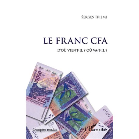 Le Franc CFA D'où vient-il ? Où va-t-il ?