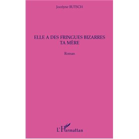 Elle a des fringues bizarres ta mère