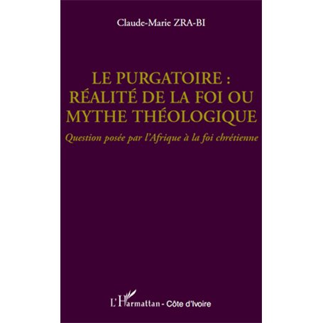 Le purgatoire : réalité de la foi ou mythe théologique