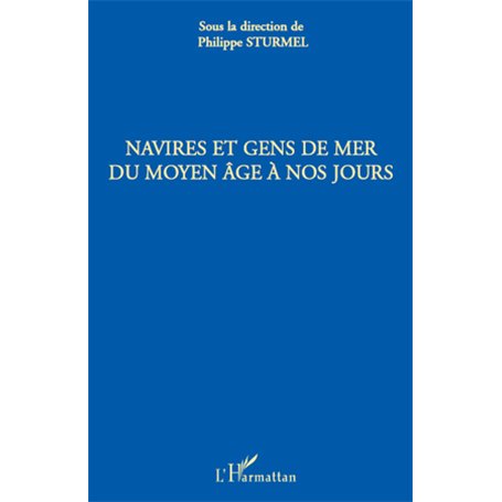 Navires et gens de mer du Moyen Age à nos jours