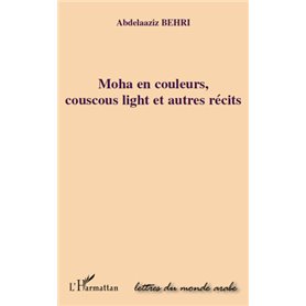 Moha en couleurs, couscous light et autres récits