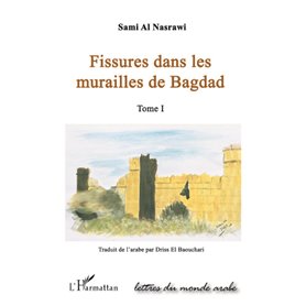 FISSURES DANS LES MURAILLES DE BAGDAD  (TOME I)