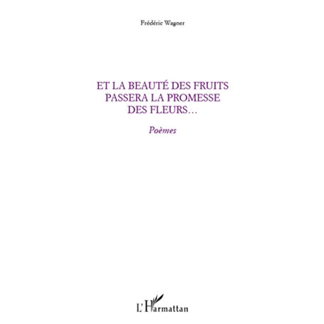 Et la beauté des fruits passera la promesse des fleurs...