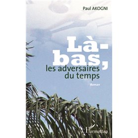 LA BAS LES ADVERSAIRES DU TEMPS   ROMAN