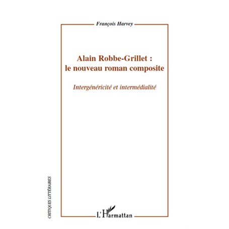 Alain Robbe-Grillet : le nouveau roman composite