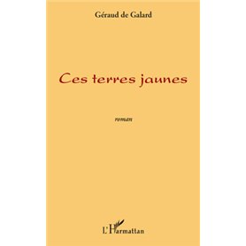 CES TERRES JAUNES   ROMAN
