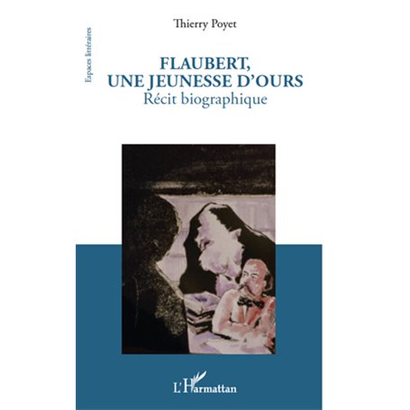 Flaubert, une jeunesse d'ours