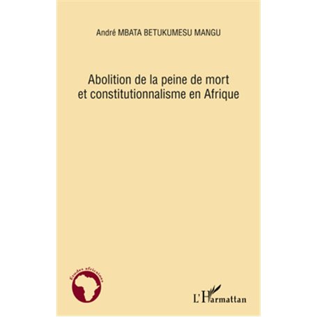 Abolition de la peine de mort et constitutionnalisme en Afrique