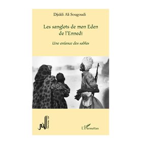 LES SANGLOTS DE MON EDEN DE L'ENNEDI UNE ENFANCE DES SABLES