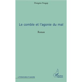 LE COMBLE ET L'AGONIE DU MAL ROMAN